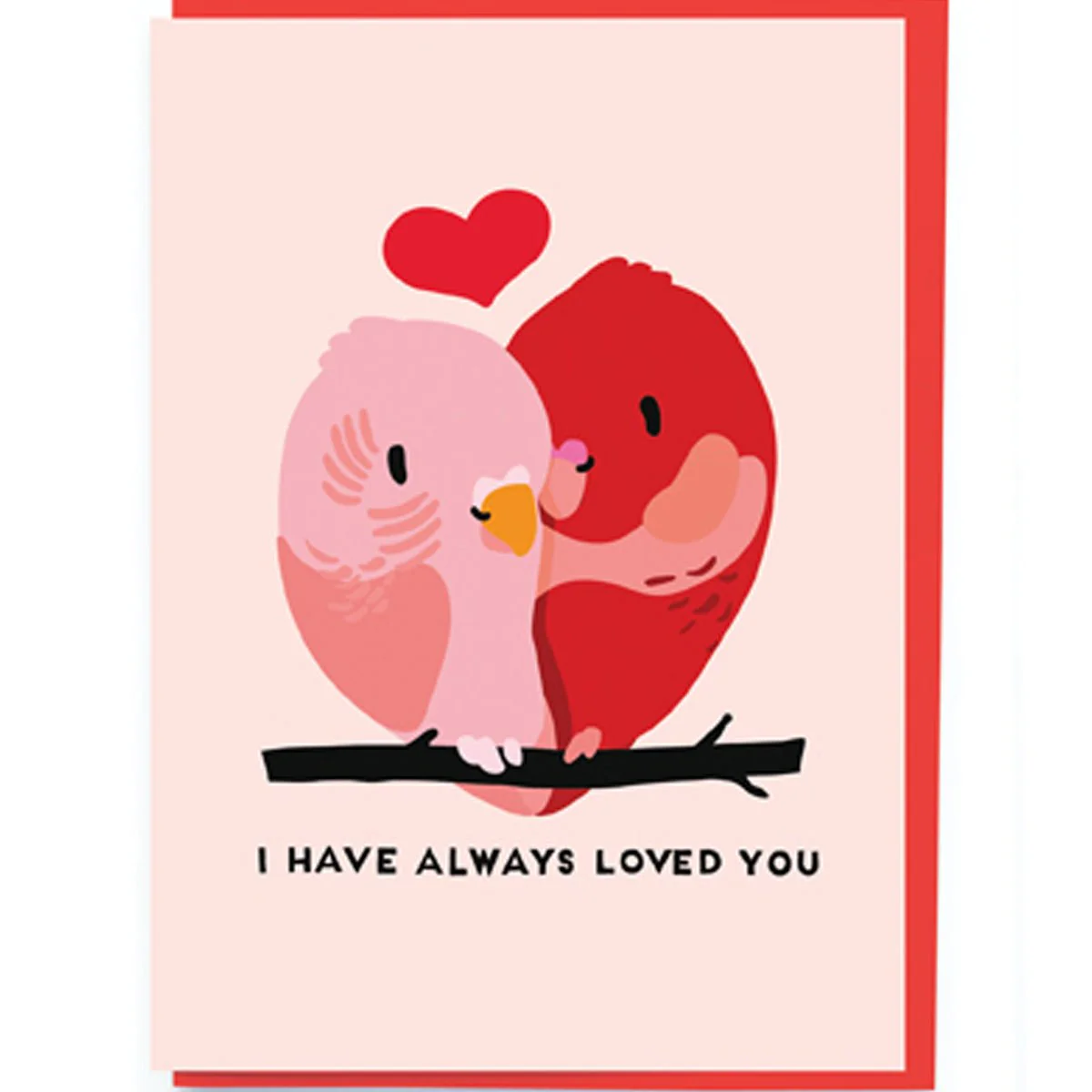 I Have Always Loved You Love Birds Greeting Card