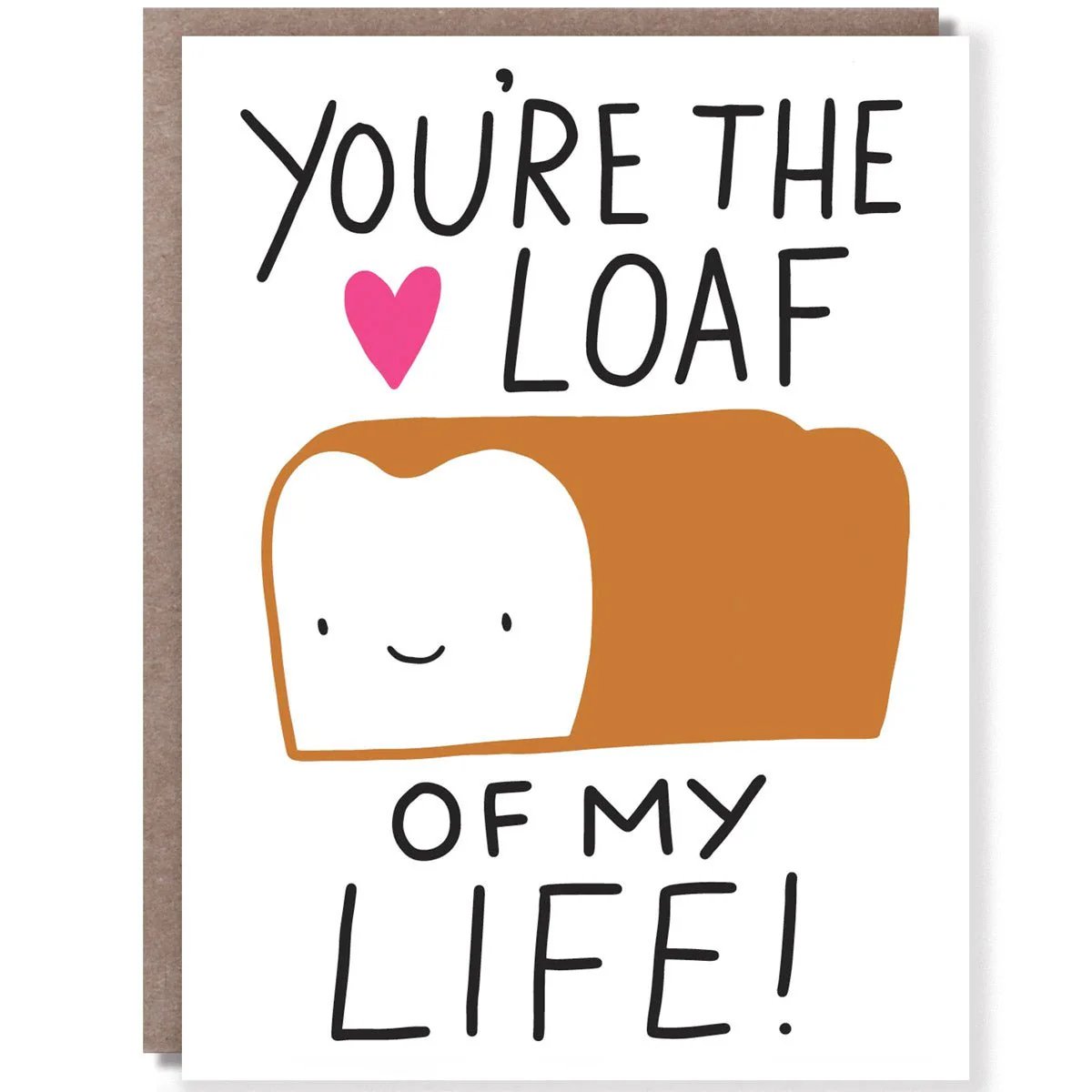 Loaf of My Life Greeting Card