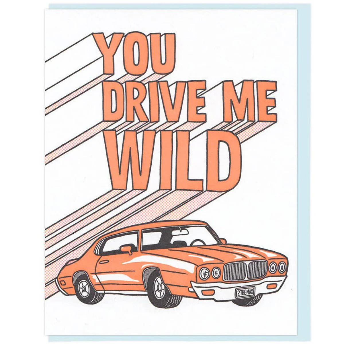 You Drive Me Wild Greeting Card